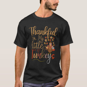 Thankful For My Little Turkeys Thanksgiving Teache T-Shirt