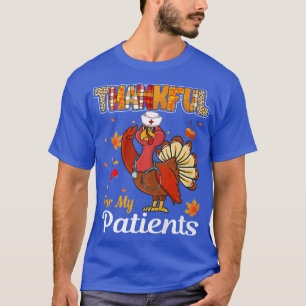 Thankful For My Patients Turkey Nurse Thanksgiving T-Shirt