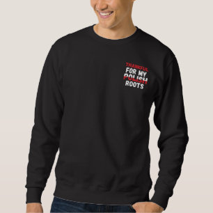 Thankful For My Polish Roots - Polish Pride Sweatshirt