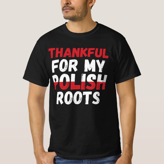 Thankful For My Polish Roots - Polish Pride T-Shirt (Front)