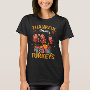 Thankful For My Preschool Turkeys Funny Thanksgivi T-Shirt