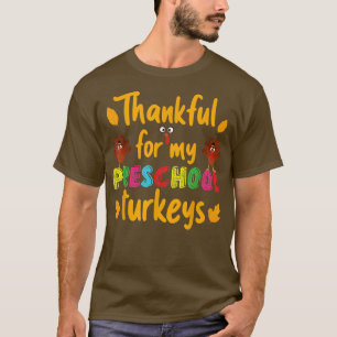 Thankful For My Preschool Turkeys Thanksgiving Tea T-Shirt