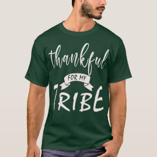 Thankful for My Tribe  T-Shirt