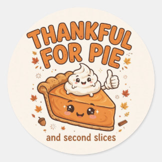 Thankful for Pie — Pumpkin Pie Thanksgiving Tee Classic Round Sticker