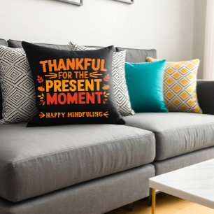 Thankful for the Present Moment Customisable Text Cushion