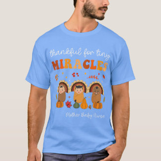 Thankful For Tiny Miracles Mother Baby Nurse Thank T-Shirt
