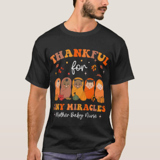 Thankful For Tiny Miracles Thanksgiving Nurse Gift T-Shirt