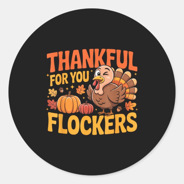 Thankful For You Flockers  Classic Round Sticker (Front)