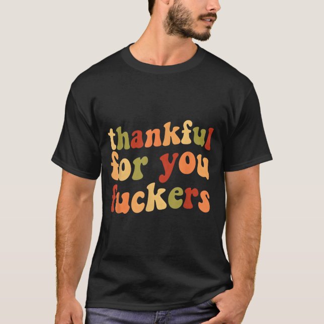 Thankful For You Forers Funny Thanksgiving Friends T-Shirt (Front)
