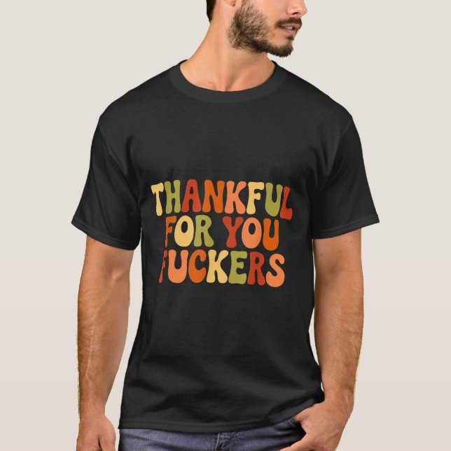 Thankful For You Forers Thanksgiving Happy Turkey  T-Shirt (Front)