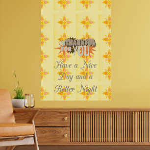 Thankful for you Have a Nice Day & a Better Night Poster