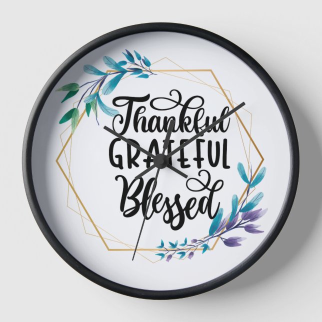 Thankful, Grateful and Blessed  Clock (Front)