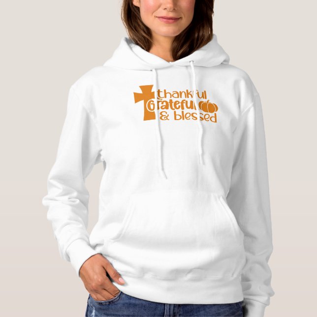 Thankful Grateful and Blessed, Thanksgiving Hoodie (Front)