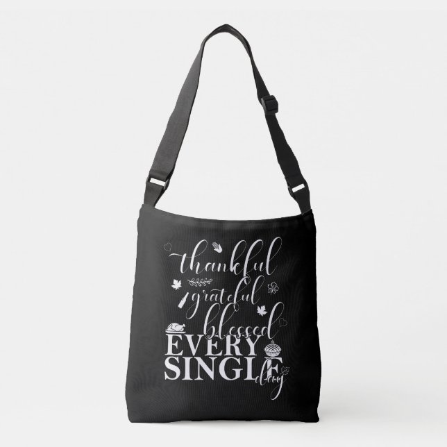 Thankful, Grateful, Blessed Every Single Day Crossbody Bag (Front)