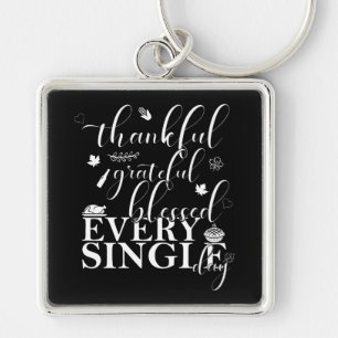 Thankful, Grateful, Blessed Every Single Day Key Ring