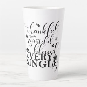 Thankful, grateful, blessed every single day latte mug