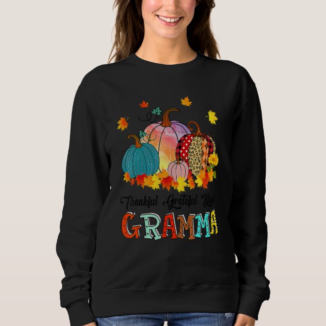 Thankful Grateful Blessed Gramma Pumpkins Thanksgi Sweatshirt (Front)