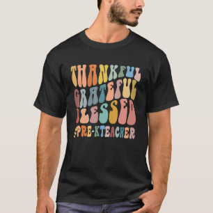 Thankful Grateful Blessed Groovy Teaching Pre K Te T-Shirt