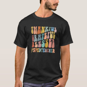 Thankful Grateful Blessed Groovy Teaching SPED Tea T-Shirt