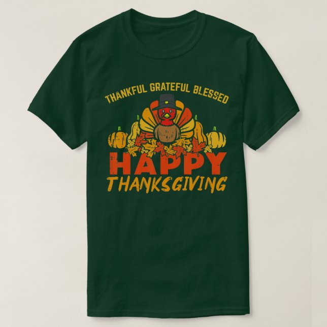 Thankful Grateful Blessed Happy Thanksgiving Turke T-Shirt (Design Front)