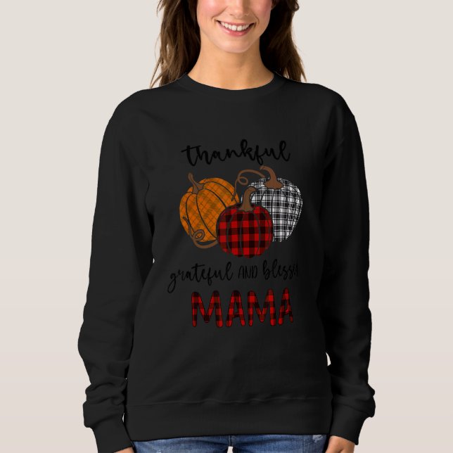 Thankful Grateful Blessed Mama Plaid  Thanksgiving Sweatshirt (Front)