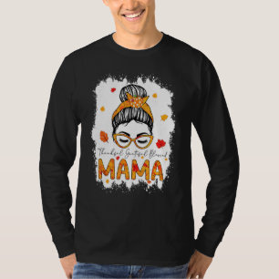 Thankful Grateful Blessed Mama Pumpkins Messy Bun T-Shirt