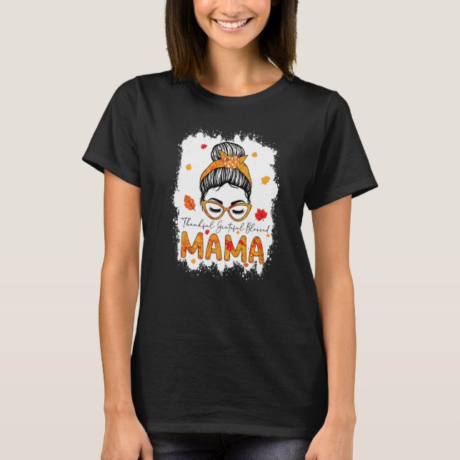 Thankful Grateful Blessed Mama Pumpkins Messy Bun  T-Shirt (Front)