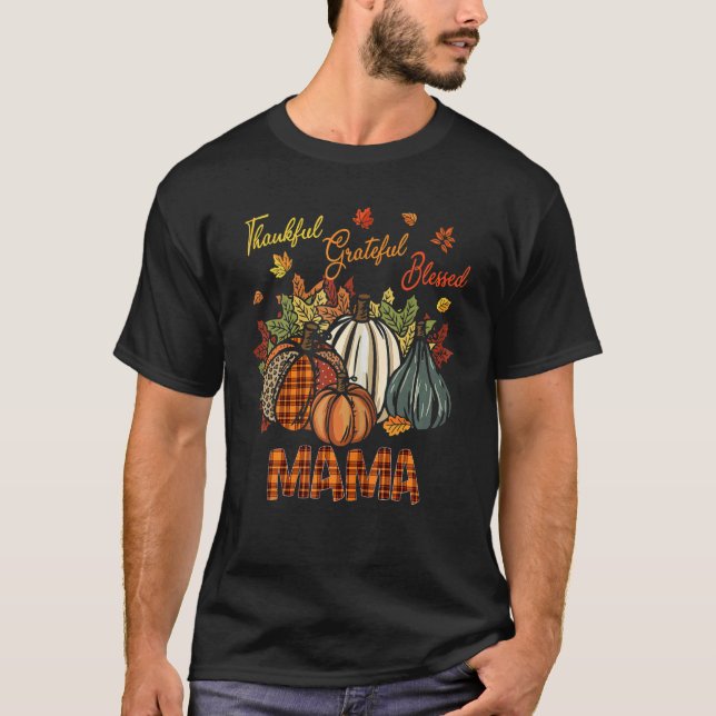 Thankful Grateful Blessed Mama Pumpkins  Thanksgiv T-Shirt (Front)