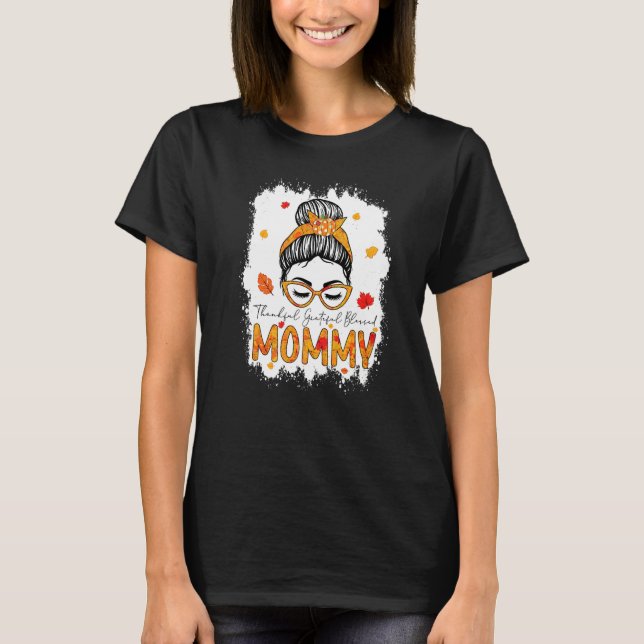 Thankful Grateful Blessed Mommy Pumpkins Messy Bun T-Shirt (Front)