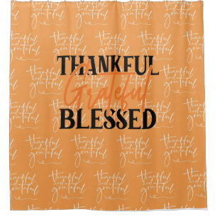 Thankful, Grateful, Blessed Shower Curtain