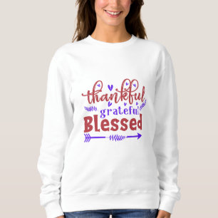 Thankful grateful blessed  sweatshirt