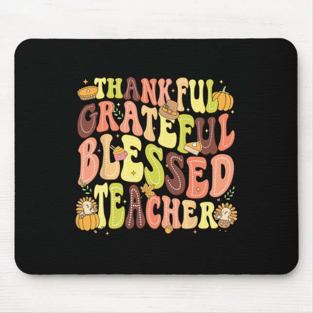 Thankful Grateful Blessed Teacher Thanksgiving Day Mouse Pad (Front)