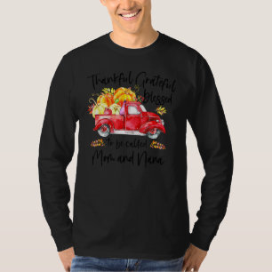 Thankful Grateful Blessed To Be Called Mom & Nana  T-Shirt