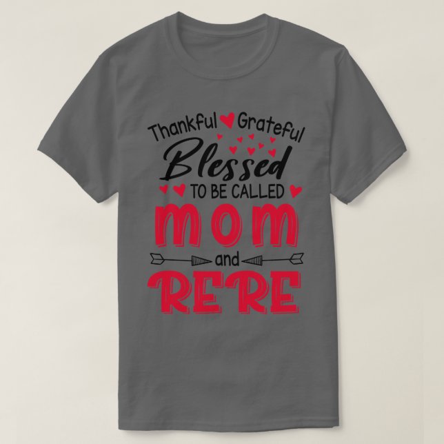 Thankful Grateful Blessed To Be Called Mum And Rer T-Shirt (Design Front)