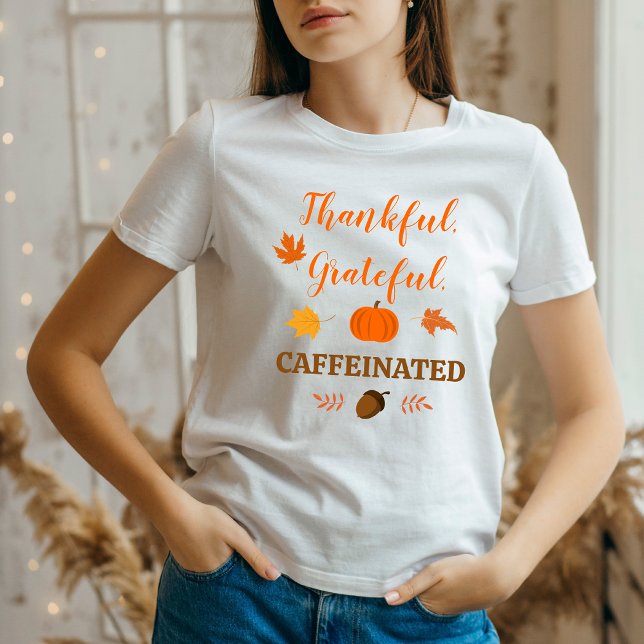 Thankful Grateful Caffeinated – Autumn Vibes  T-Shirt (Creator Uploaded)