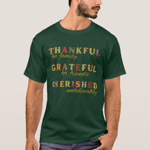 Thankful, Grateful, Cherished Family Friends T-Shirt