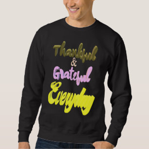 Thankful Grateful Everyday Sweatshirt