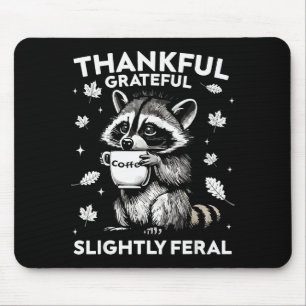 Thankful Grateful Slightly Feral Funny Raccoon Aut Mouse Pad