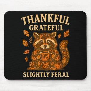 Thankful Grateful Slightly Feral Funny Raccoon Aut Mouse Pad