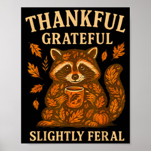 Thankful Grateful Slightly Feral Funny Raccoon Aut Poster