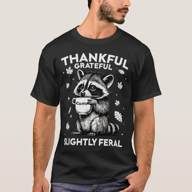 Thankful Grateful Slightly Feral Funny Raccoon Aut T-Shirt (Front)