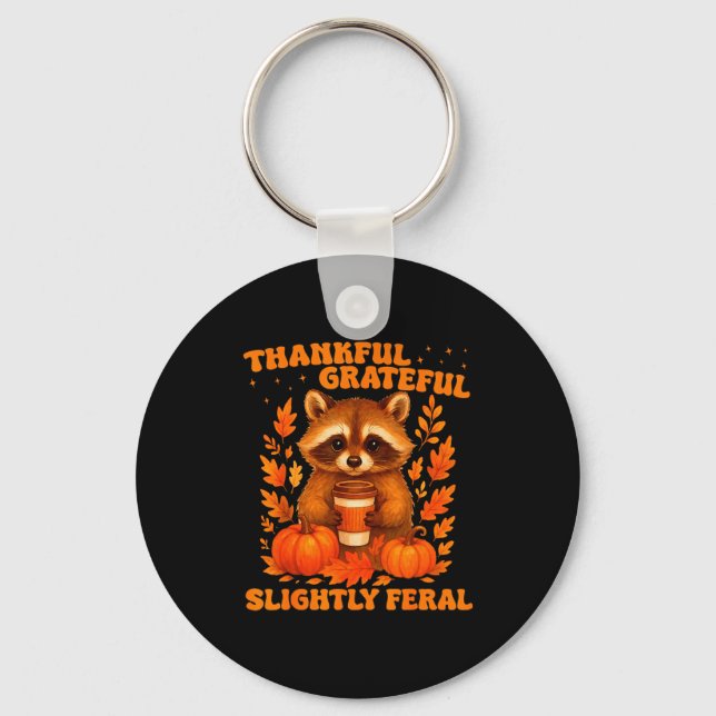 Thankful Grateful Slightly Feral Funny Raccoon Tha Key Ring (Front)