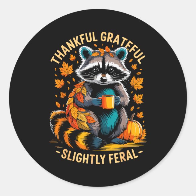 Thankful Grateful Slightly Feral Funny Racoon Aut Classic Round Sticker (Front)