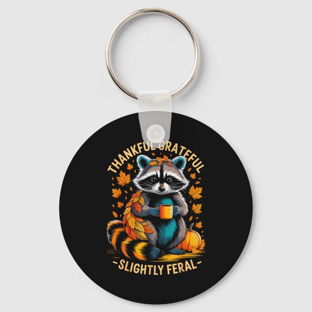 Thankful Grateful Slightly Feral Funny Racoon Aut Key Ring (Front)