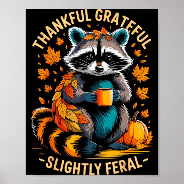 Thankful Grateful Slightly Feral Funny Racoon Aut Poster (Front)