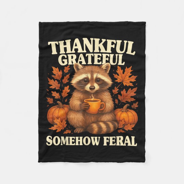 Thankful Grateful Somehow Feral Funny Raccoon Autu Fleece Blanket (Front)