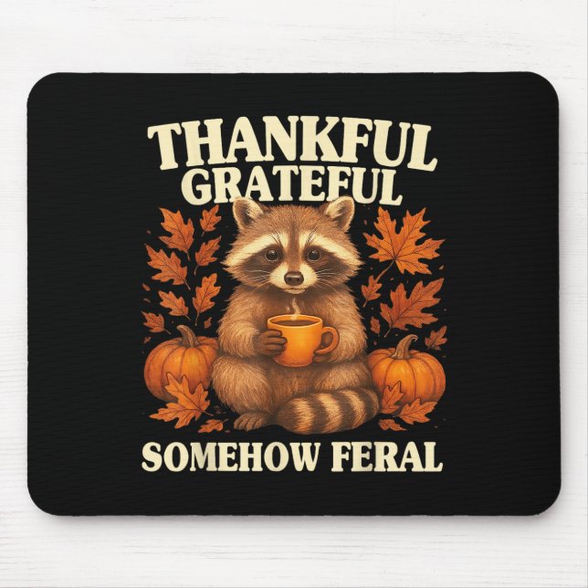 Thankful Grateful Somehow Feral Funny Raccoon Autu Mouse Pad (Front)