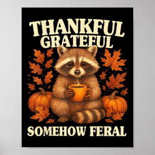 Thankful Grateful Somehow Feral Funny Raccoon Autu Poster