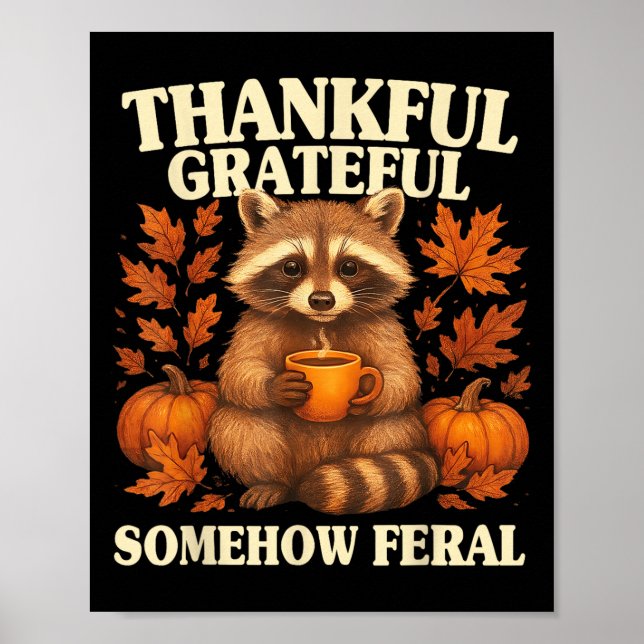 Thankful Grateful Somehow Feral Funny Raccoon Autu Poster (Front)
