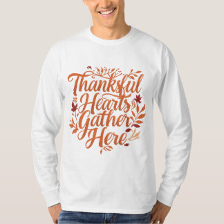 Thankful hearts gather here T-Shirt